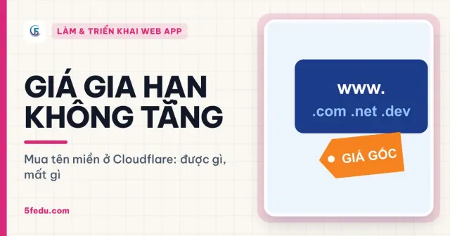 Giá gia hạn không tăng — Mua tên miền ở Cloudflare: được gì, mất gì